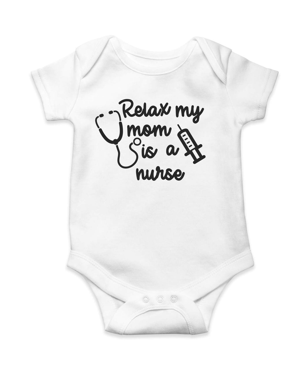 Relax My Mom Is A Nurse Baby Onesie
