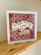 Load image into Gallery viewer, Life Doesn&#39;t Come With A Manual It Comes With A Mom Paper Flower Shadow Box
